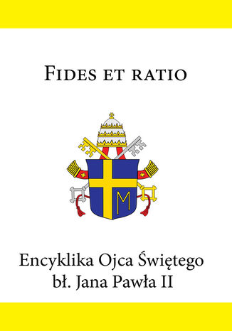 Okładka:Encyklika Ojca Świętego bł. Jana Pawła II FIDES ET RATIO 