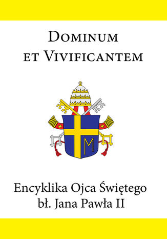 Encyklika Ojca witego b. Jana Pawa II DOMINUM ET VIVIFICANTEM Jan Pawe II - okadka ebooka