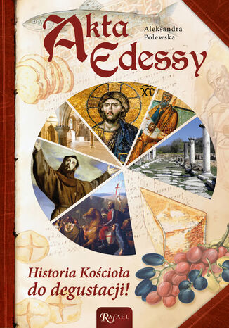 Okładka:Akta Edessy. Historia Kościoła do degustacji! 
