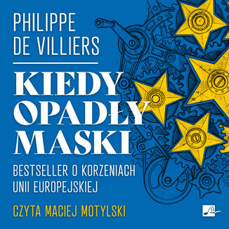 Kiedy opadły maski. Bestseller o korzeniach Unii Europejskiej