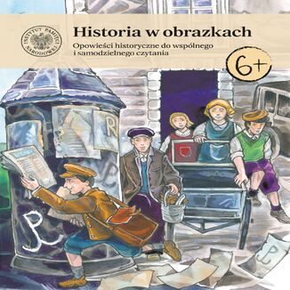 Historia w obrazkach.Opowieści historyczne do wspólnego i samodzielnego czytania