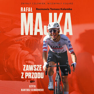 Rafał Majka. Zawsze z przodu. Rozmawia Tomasz Kalemba