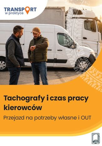 Tachografy i czas pracy kierowców. Przejazd na potrzeby własne i OUT