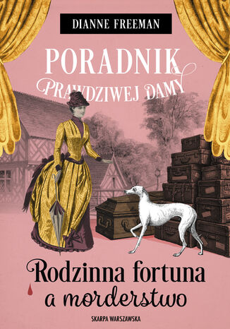 Poradnik prawdziwej damy. Rodzinna fortuna a morderstwo