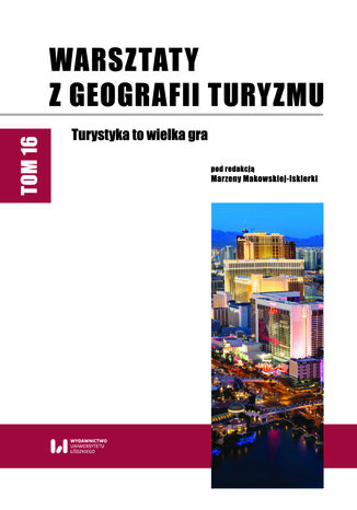 Warsztaty z Geografii Turyzmu, t. 16. Turystyka to wielka gra