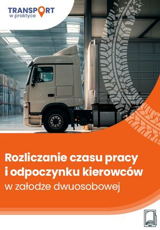 Rozliczanie czasu pracy i odpoczynku kierowców w załodze dwuosobowej
