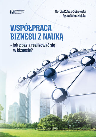 Współpraca biznesu z nauką - jak z pasją realizować się w biznesie?