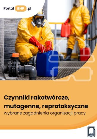 Czynniki rakotwórcze, mutagenne, reprotoksyczne – wybrane zagadnienia organizacji pracy