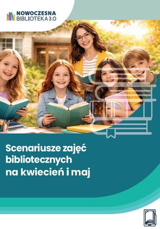 Scenariusze zajęć bibliotecznych na kwiecień i maj