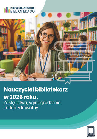 Nauczyciel bibliotekarz w 2026 roku. Zastępstwa, wynagrodzenie i urlop zdrowotny