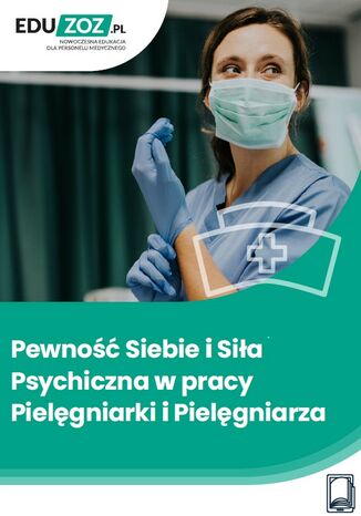 Pewność siebie i siła psychiczna w pracy pielęgniarki i pielęgniarza