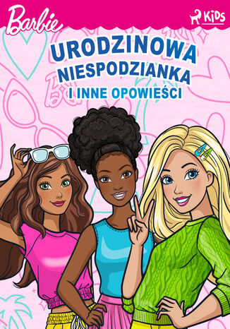 Barbie  Urodzinowa niespodzianka i inne opowieści