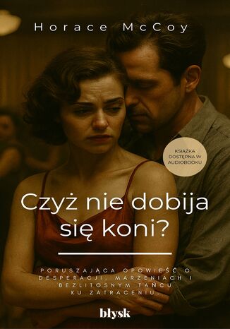 Czyż nie dobija się koni?