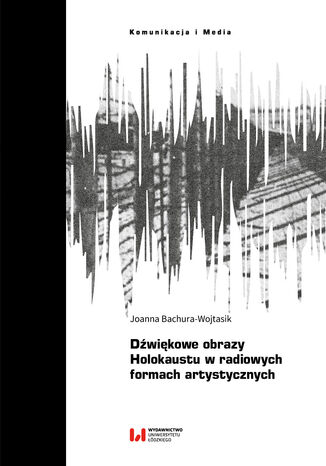 Dźwiękowe obrazy Holokaustu w radiowych formach artystycznych