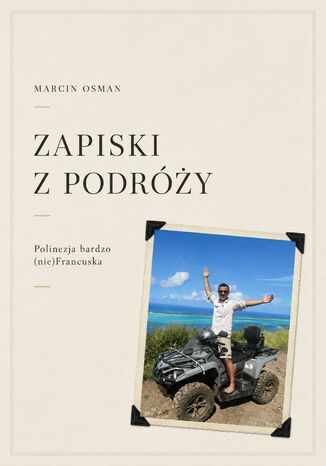 Zapiski z podróży. Polinezja (bardzo nie) Francuska