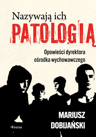 Nazywają ich patologią. Opowieści dyrektora ośrodka wychowawczego
