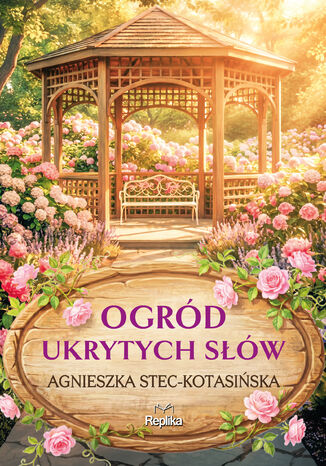 Ogród ukrytych słów Agnieszka Stec-Kotasińska