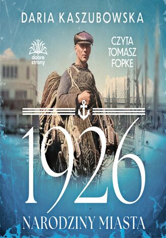 1926. Narodziny miasta Daria Kaszubowska 1926. Narodziny miasta Daria Kaszubowska
