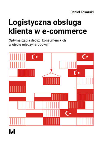 Logistyczna obsługa klienta w e-commerce. Optymalizacja decyzji konsumenckich w ujęciu międzynarodowym