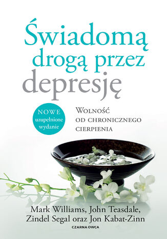 Świadomą drogą przez depresję. Wolność od chronicznego cierpienia
