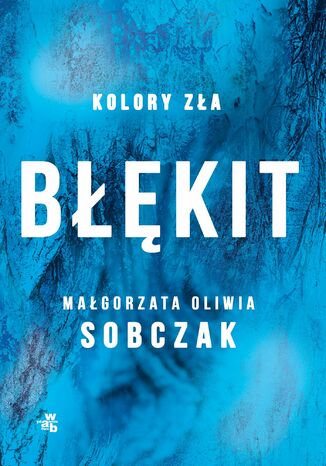 Kolory zła. Błękit Małgorzata Oliwia Sobczak
