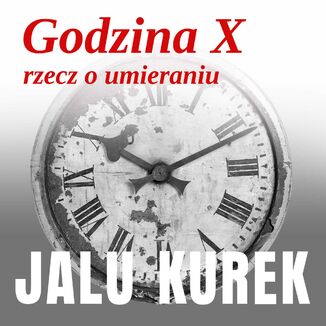 Godzina X. Rzecz o umieraniu