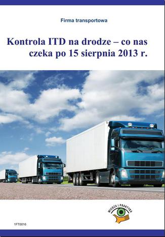 Kontrola ITD na drodze - co nas czeka po 15 sierpnia 2013r Roman Kozub - okadka ebooka