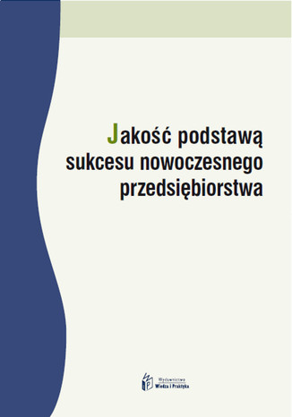 Okładka książki/ebooka Jakość podstawą sukcesu nowoczesnego przedsiębiorstwa