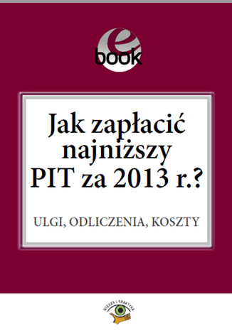 Jak zapaci najniszy PIT za 2013 r.? Ewa Matyszewska, Bogdan wider - okadka ksiki