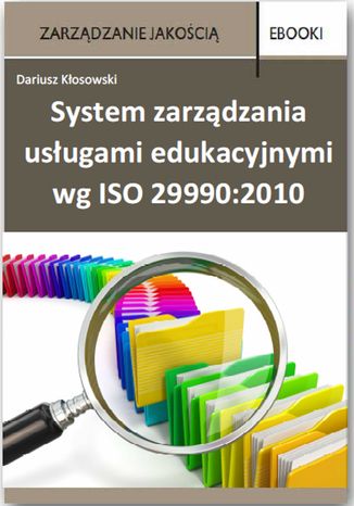 System zarzdzania usugami edukacyjnymi wg ISO 29990:2010 Dariusz Kosowski - okadka ksiki