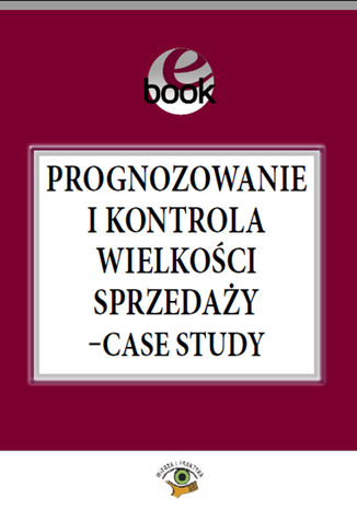 Prognozowanie i kontrola wielkoci sprzeday - case study Jacek Folga - okadka ebooka
