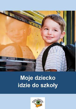 Okładka: Moje dziecko idzie do szkoły