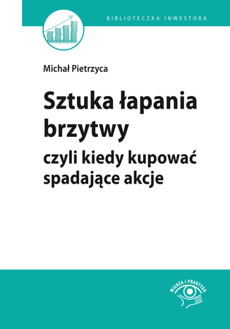 Sztuka apania brzytwy, czyli kiedy kupowa spadajce akcje Micha Pietrzyca, Bartosz Stawiarski - okadka ebooka