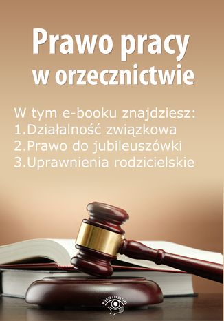Prawo pracy w orzecznictwie, wydanie listopad 2014 r Opracowanie zbiorowe - okadka ebooka