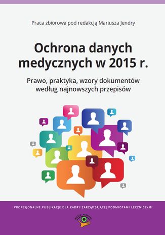 Ochrona danych medycznych w 2015 r. Prawo, praktyka, wzory dokumentw wedug najnowszych przepisw Praca zbiorowa - okadka audiobooks CD