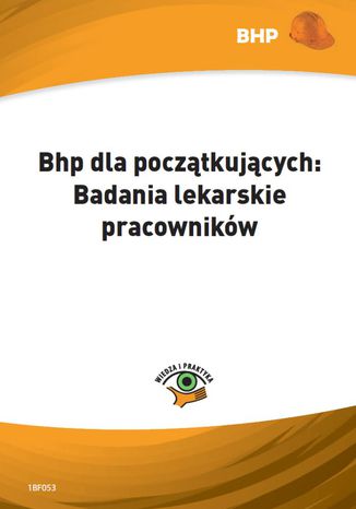 Bhp dla pocztkujcych: Badania lekarskie pracownikw Anna M. Baejczyk - okadka ebooka