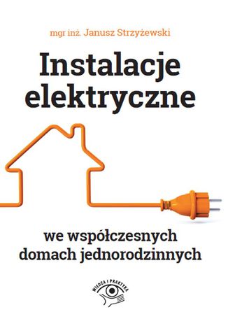 Instalacje elektryczne we wspczesnych domach jednorodzinnych Janusz Strzyewski - okadka ebooka