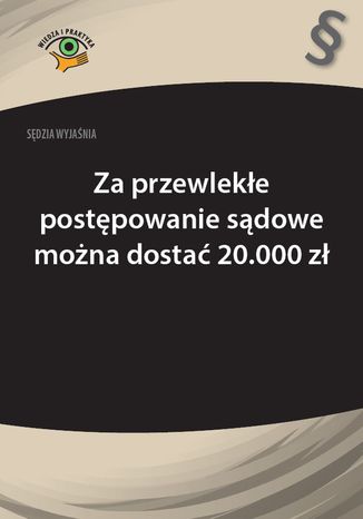 Sdzia wyjania: Za przewleke postpowanie sdowe mona dosta 20.000 z Rafa Krawczyk - okadka ebooka