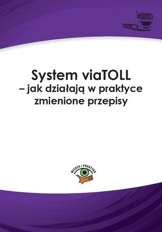 System viaTOLL - jak dziaaj w praktyce zmienione przepisy Dariusz Lotz - okadka ebooka