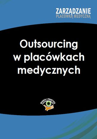 Outsourcing w placwkach medycznych Katarzyna Ochnicka, Janina Roth - okadka ebooka