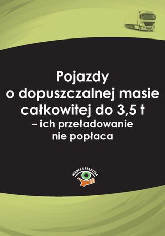 Pojazdy o dopuszczalnej masie cakowitej do 3,5 t - ich przeadowanie nie popaca Jakub Wolaski, Marcin Radomski - okadka ebooka