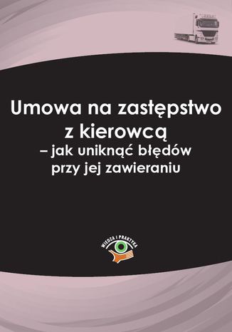 Umowa na zastpstwo z kierowc - jak unikn bdw przy jej zawieraniu Jakub Ziarno - okadka ebooka