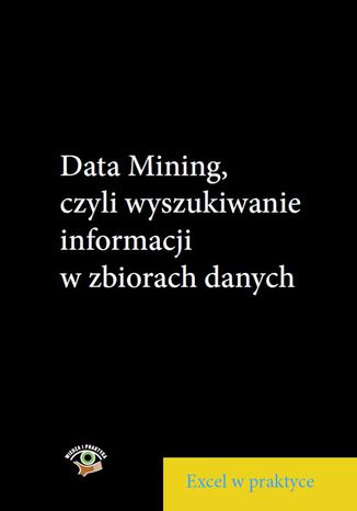 Data Mining, czyli wyszukiwanie informacji w zbiorach danych Marcin Urbański - okładka ebooka