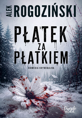 Płatek za płatkiem Alek Rogoziński