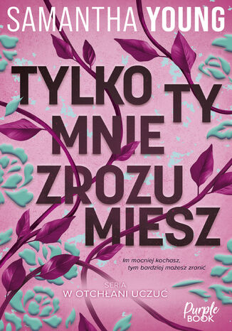 Tylko ty mnie zrozumiesz Samantha Young