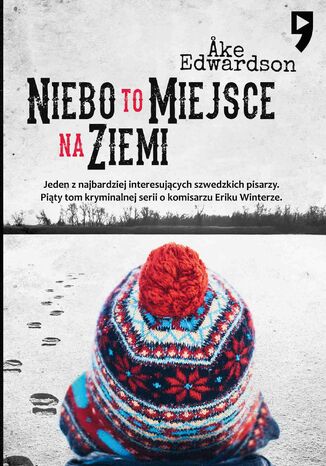 Niebo to miejsce na ziemi. Komisarz Erik Winter. Tom V Ake Edwardson