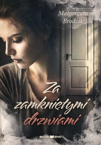Za zamkniętymi drzwiami Małgorzata Brodzik Za zamkniętymi drzwiami Małgorzata Brodzik