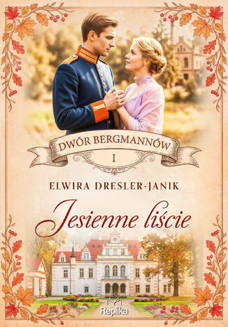 Dwór Bergmannów (#1). Jesienne liście. Dwór Bergmannów, tom 1