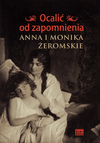 Ocali od zapomnienia. Anna i Monika eromskie Jerzy Snopek - okadka audiobooks CD