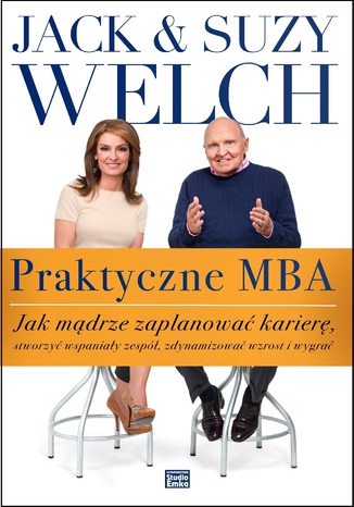 Okładka książki/ebooka Praktyczne MBA Jak mądrze zaplanować karierę, stworzyć wspaniały zespół, zdynamizować wzrost i wygrać